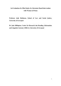 An Evaluation of a Pilot Study of a Literature Based Intervention with Women in Prison Professor Jude Robinson, School of Law and Social Justice, University of Liverpool