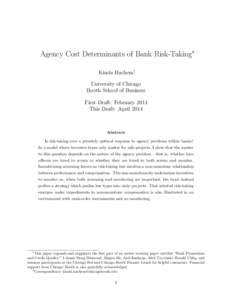 Agency Cost Determinants of Bank Risk-Taking∗ Kinda Hachem† University of Chicago Booth School of Business First Draft: February 2014 This Draft: April 2014