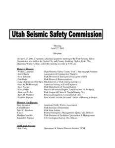Meeting April 27, 2001 Minutes On April 27, 2001 a regularly scheduled quarterly meeting of the Utah Seismic Safety Commission was held at the Ogden City and County Building, Ogden, Utah. The Chairman Walter Arabasz call