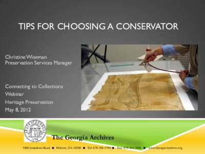 TIPS FOR CHOOSING A CONSERVATOR Christine Wiseman Preservation Services Manager Connecting to Collections Webinar