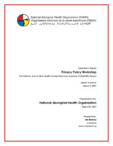 Facilitator’s Report  Privacy Policy Workshop First Nations, Inuit & Métis Health Human Resource Inventory (FNIMHHRI) Project Iqaluit, Nunavut March 6, 2007