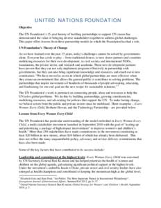 UNITED NATIONS FOUNDATION Objective The UN Foundation’s 15-year history of building partnerships to support UN causes has demonstrated the value of bringing diverse stakeholders together to address global challenges. T