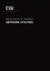 NEW WAYS OF SEEING NETWORK UTILITIES www.cgi.com/en/utilities  In 1972, art critic John Berger wrote a book called Ways of Seeing. It has