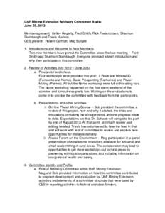 UAF Mining Extension Advisory Committee Audio June 25, 2013 Members present: Kelley Hegarty, Fred Smith, Rick Fredericksen, Sharmon Stambaugh and Travis Hudson. CES present: Robert Gorman, Meg Burgett 1. Introductions an