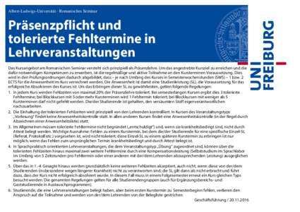 Albert-Ludwigs-Universität · Romanisches Seminar  Präsenzpflicht und tolerierte Fehltermine in Lehrveranstaltungen Das Kursangebot am Romanischen Seminar versteht sich prinzipiell als Präsenzlehre. Um das angestrebte