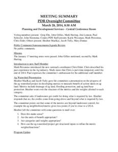 MEETING SUMMARY PDR Oversight Committee March 28, 2014, 8:30 AM Planning and Development Services – Central Conference Room Voting members present: Greg Ebe, John Gillies, Mark Harting, Jim Lonnon, Paul Schissler, John