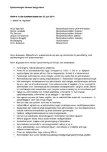 Ejerforeningen Herman Bangs Have  Referat fra bestyrelsesmøde den 30. juli 2014 Til stede var følgende:  Aksel Bjørnsen