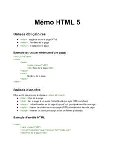 Mémo HTML 5 Balises obligatoires ● <html> : englobe toute la page HTML ● <head> : l’en­tête de la page ● <body> : le corps de la page