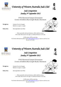 University of Western Australia Judo Club Judo Competition Sunday 2nd September 2012 UWA Claremont Campus Gymnasium Corner of Goldsworthy & Agett Roads, Claremont Weigh-in: