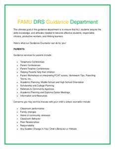 FAMU DRS Guidance Department The ultimate goal of the guidance department is to ensure that ALL students acquire the skills knowledge, and attitudes needed to become effective students, responsible citizens, productive w
