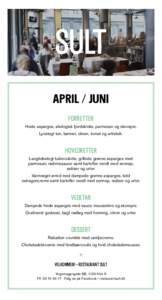 SULT April / juni Forretter Hvide asparges, økologisk fjordskinke, parmesan og skovsyre. Lynstegt tun, bønner, oliven, tomat og artiskok.