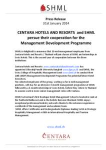 Press	
  Release	
  	
   31st	
  January	
  2014	
   	
   CENTARA	
  HOTELS	
  AND	
  RESORTS	
  	
  and	
  SHML	
   persue	
  their	
  cooperation	
  for	
  the	
  	
  