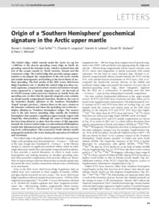 Vol 453 | 1 May 2008 | doi:nature06919  LETTERS Origin of a ‘Southern Hemisphere’ geochemical signature in the Arctic upper mantle Steven L. Goldstein1,2, Gad Soffer1,2{, Charles H. Langmuir3, Kerstin A. Lehn