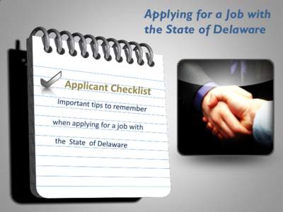 Applying for a Job with the State of Delaware Notification of New Jobs Sign up to be alerted by e-mail when jobs open that are of