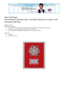 How-To Project David Tutera Celebrate Card: Snowflake Holiday Greetings (with Snowflake Gift Bag) Supplies & Tools: David Tutera Celebrate Step 1 A2 Over The Rainbow Assorted Smooth Cards & White Envelopes (DT-GX