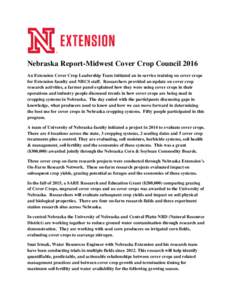 Nebraska Report-Midwest Cover Crop Council 2016 An Extension Cover Crop Leadership Team initiated an in-service training on cover crops for Extension faculty and NRCS staff. Researchers provided an update on cover crop r