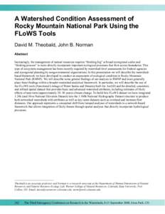 A Watershed Condition Assessment of Rocky Mountain National Park Using the FLoWS Tools David M. Theobald, John B. Norman Abstract Increasingly, the management of natural resources requires “thinking big” at broad eco