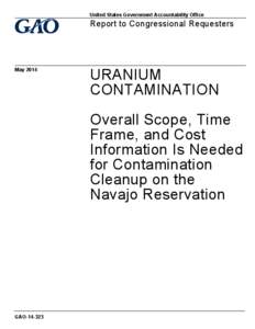 GAO[removed], Uranium Contamination: Overall Scope, Time Frame, and Cost Information Is Needed for Contamination Cleanup on the Navajo Reservation