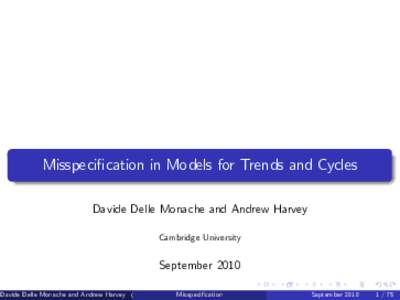 Misspeci…cation in Models for Trends and Cycles Davide Delle Monache and Andrew Harvey Cambridge University September 2010