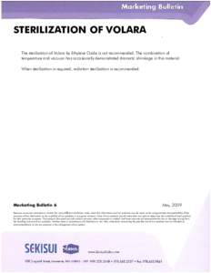 STERILIZATION OF VOLARA The sterilization of Volara by Ethylene Oxide is not recommended. The combination of temperature and vacuum has occasionally demonstrated dramatic shrinkage in this material. When sterilization is