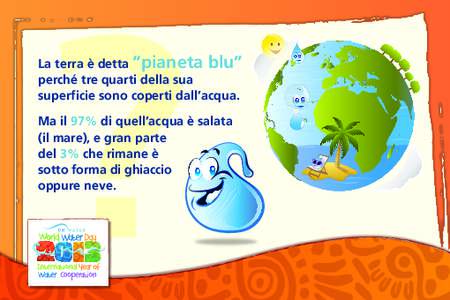 ?  La terra è detta “pianeta blu” perché tre quarti della sua superficie sono coperti dall’acqua. Ma il 97% di quell’acqua è salata