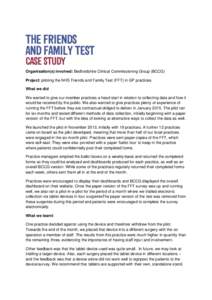 Organisation(s) involved: Bedfordshire Clinical Commissioning Group (BCCG) Project: piloting the NHS Friends and Family Test (FFT) in GP practices. What we did We wanted to give our member practices a head start in relat