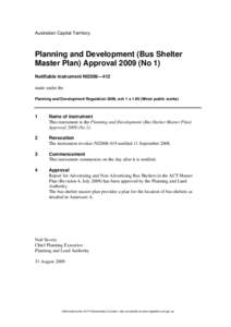 Australian Capital Territory  Planning and Development (Bus Shelter Master Plan) Approval[removed]No 1) Notifiable instrument NI2009—412 made under the