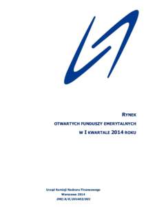 RYNEK OTWARTYCH FUNDUSZY EMERYTALNYCH W I KWARTALE 2014 ROKU Stan na grudzień 2008 r. Urząd Komisji Nadzoru Finansowego