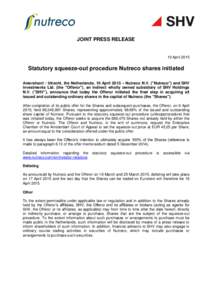 JOINT PRESS RELEASE  10 April 2015 Statutory squeeze-out procedure Nutreco shares initiated Amersfoort / Utrecht, the Netherlands, 10 April 2015 – Nutreco N.V. (