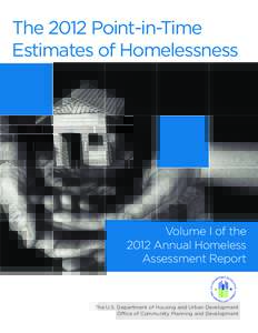 The 2012 Point-in-Time Estimates of Homelessness Volume I of the 2012 Annual Homeless Assessment Report