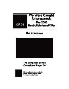 We were caught unprepared: the 2006 Hezbollah-Israeli War.