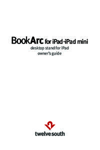 BookArc for iPad iPad mini + desktop stand for iPad owner’s guide