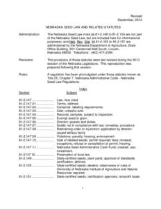 Revised September, 2013 NEBRASKA SEED LAW AND RELATED STATUTES Administration:  The Nebraska Seed Law (note '' 81-2,149 to 81-2,154 are not part