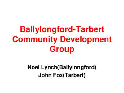 Ballylongford-Tarbert Community Development Group Noel Lynch(Ballylongford) John Fox(Tarbert) 1