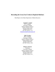 Reseeding the Green Sea Urchin in Depleted Habitats Final Report to the Maine Department of Marine Resources Amanda V. Leland M.S. Candidate University of Maine