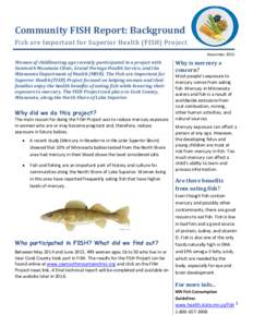 Community FISH Report: Background Fish are Important for Superior Health (FISH) Project Women of childbearing age recently participated in a project with Sawtooth Mountain Clinic, Grand Portage Health Service, and the Mi