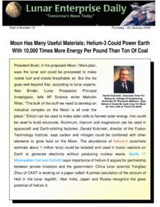 Year 4 Number 13  Thursday / 22 January 2004 Moon Has Many Useful Materials; Helium-3 Could Power Earth With 10,000 Times More Energy Per Pound Than Ton Of Coal