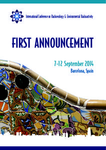 International Conference on Radioecology & Environmental Radioactivity  FIRST ANNOUNCEMENT 7-12 September 2014 Barcelona, Spain