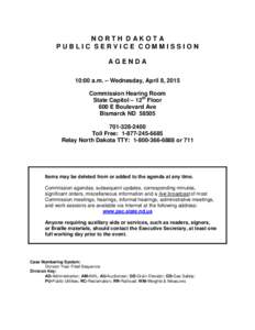 NORTH DAKOTA PUBLIC SERVICE COMMISSION AGENDA 10:00 a.m. – Wednesday, April 8, 2015 Commission Hearing Room State Capitol – 12th Floor