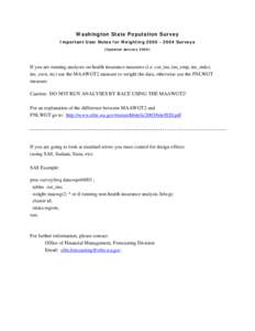 Washington State Population Survey Important User Notes for Weighting[removed]Surveys (Updated January[removed]If you are running analyses on health insurance measures (i.e. cur_ins, ins_emp, ins_mdcr, ins_own, etc) us