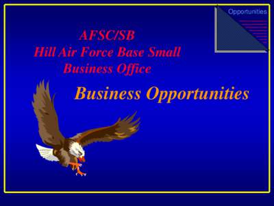 Opportunities  AFSC/SB Hill Air Force Base Small Business Office