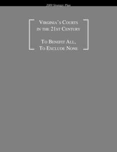 2009 Strategic Plan  Virginia’s Courts in the 21st Century To Benefit All, To Exclude None