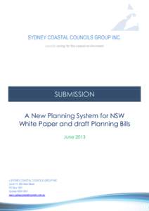 SYDNEY COASTAL COUNCILS GROUP INC. councils caring for the coastal environment SUBMISSION A New Planning System for NSW White Paper and draft Planning Bills