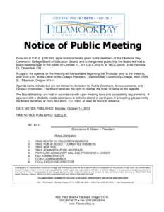 Notice of Public Meeting Pursuant to O.R.S. §[removed], legal notice is hereby given to the members of the Tillamook Bay Community College Board of Education (Board) and to the general public that the Board will hold a bo