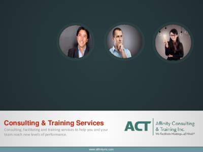 Consulting & Training Services Consulting, facilitating and training services to help you and your team reach new levels of performance. www.affinitymc.com