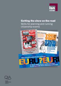 Getting the show on the road Skills for planning and running citizenship events Getting the show on the road: Skills for planning and running citizenship events is part of a series of support materials produced by the P