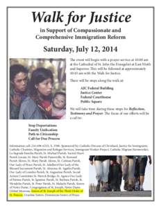 Walk for Justice in Support of Compassionate and Comprehensive Immigration Reform Saturday, July 12, 2014 The event will begin with a prayer service at 10:00 am