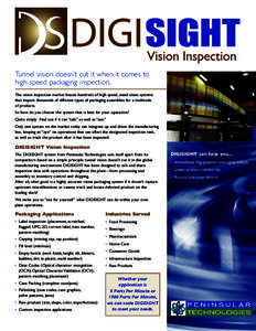 Tunnel vision doesn’t cut it when it comes to high speed packaging inspection. The vision inspection market boasts hundreds of high speed, stand alone systems that inspect thousands of different types of packaging asse