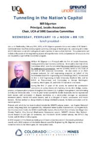 Tunneling in the Nation’s Capitol Bill Edgerton Principal, Jacobs Associates Chair, UCA of SME Executive Committee WEDNESDAY, FEBRUARY 19 at NOON in BB 125