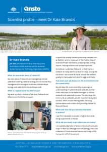 Scientist profile - meet Dr Kate Brandis  Dr Kate Brandis’ work takes her to wetlands across Australia. A typical day usually involves processing samples such